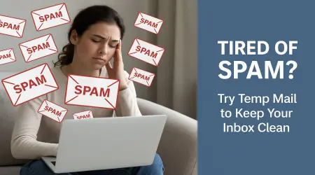 Tired of Spam? Try Temp Mail to Keep Your Inbox Clean