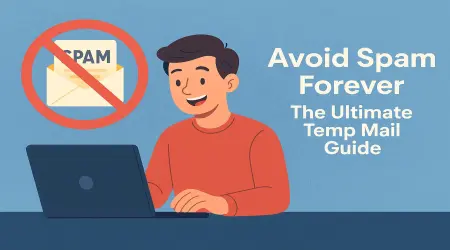 Avoid Spam Forever: The Ultimate Temp Mail Guide